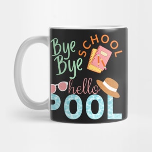 Bye bye school hello pool Mug